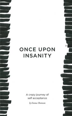 Once Upon Insanity: A crazy journey of self acceptance