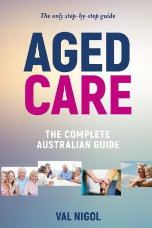 Aged Care The complete Australian guide: 6