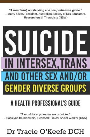 Suicide in Intersex Trans and Other Sex and/or Gender Diverse Groups: A Health Professional's Guide