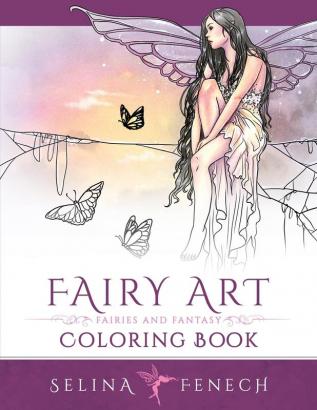 Fairy Art Coloring Book: Fairies and Fantasy: 1 (Fantasy Coloring by Selina)