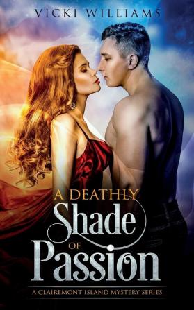 A Deathly Shade of Passion: 2 (A Clairemont Island Mystery)