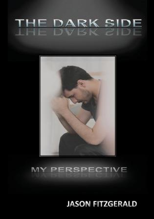 The Dark Side: My Perspective