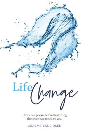 Life Change: How change can be the best thing that ever happened to you