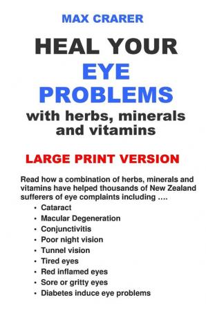 Heal Your Eye Problems with Herbs Minerals and Vitamins (Large Print)