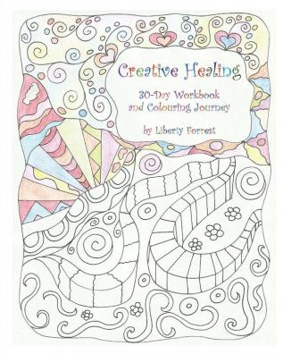 Creative Healing: 30-Day Workbook and Colouring Journey