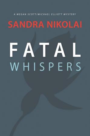 Fatal Whispers: 2 (Megan Scott/Michael Elliott Mystery)