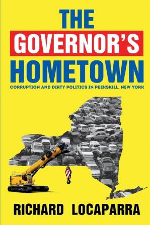 The Governor's Hometown: Corruption and Dirty Politics in Peekskill New York