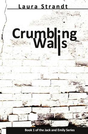 Crumbling Walls: 01 (Jack and Emily)