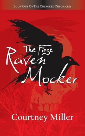 The First Raven Mocker: Book 1: The Cherokee Chronicles