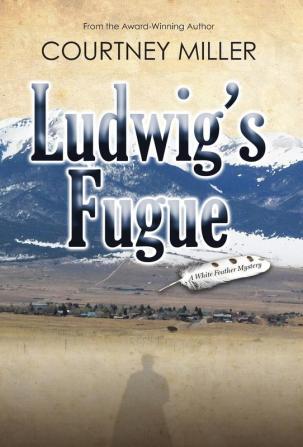 Ludwig's Fugue: 1 (White Feather Mysteries)