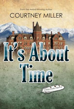 It's About Time: A White Feather Mystery: 2 (White Feather Mysteries)