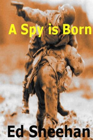 A Spy is Born: A Pat O'Sheen Novel