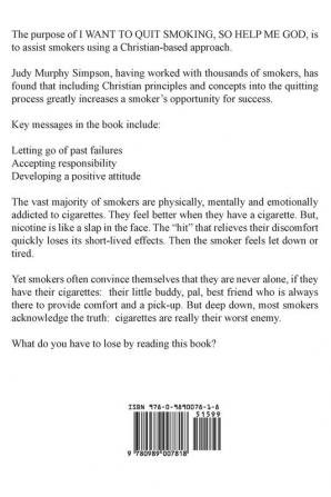 I Want to Stop Smoking...So Help Me God!: A Christian-Based Approach to Use When Quitting