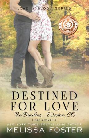 Destined for Love (Love in Bloom: The Bradens): Rex Braden: The Bradens Book 2): Rex Braden