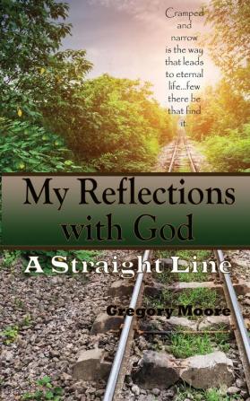 My Reflections With God: A Straight Line