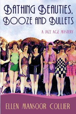 Bathing Beauties Booze and Bullets: 2 (Jazz Age Mystery)