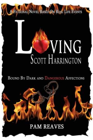 Loving Scott Harrington: Bound by Dark and Dangerous Affections