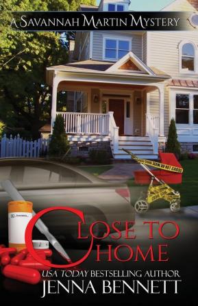 Close to Home: A Savannah Martin Novel: 4 (Savannah Martin Mysteries)