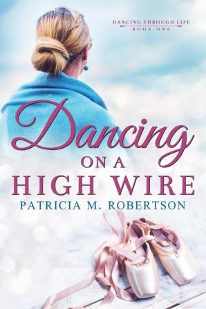 Dancing on a High Wire: 1 (Dancing Through Life)