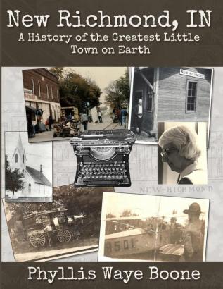 New Richmond Indiana: A History of the Greatest Little Town on Earth