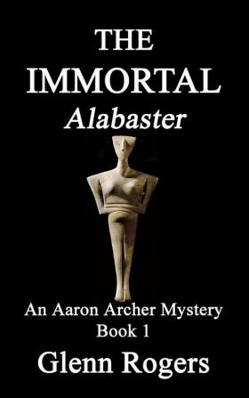 THE IMMORTAL Alabaster: An Aaron Archer Mystery Book 1