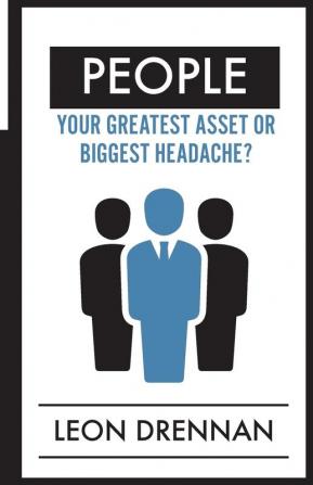 People: Your Greatest Asset or Biggest Headache?