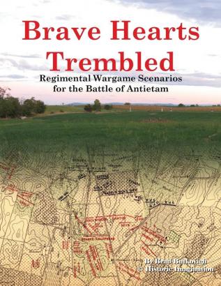 Brave Hearts Trembled: Regimental Wargame Scenarios for the Battle of Antietam