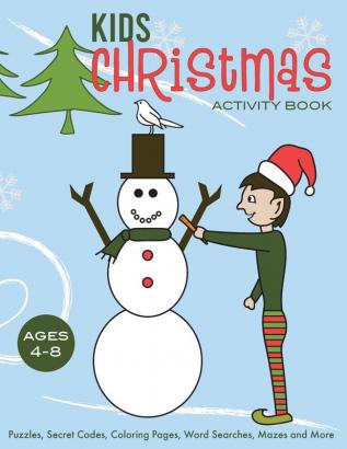 Kids Christmas Activity Book: Puzzles Secret Codes Coloring Pages Word Searches Mazes and More Ages 4-8