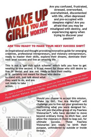 Wake Up Girl YOU ARE WORTHY: Stop Hiding You Are Valuable: Explore Your Dreams Master Your Vision Dominate Your Brilliance(TM) and by Golly Strut Your Amazing Life.