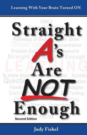 Straight A's Are Not Enough: Learning With Your Brain Turned On