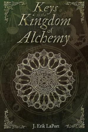 Keys to the Kingdom of Alchemy: Unlocking the Secrets of Basil Valentine's Stone - Paperback Color Edition (978-0990619840): 2 (Quintessence Classical Alchemy)