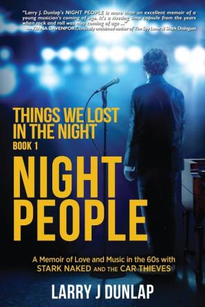 NIGHT PEOPLE Book 1: Things We Lost in the Night (A Memoir of Love and Music in the 60s with Stark N)