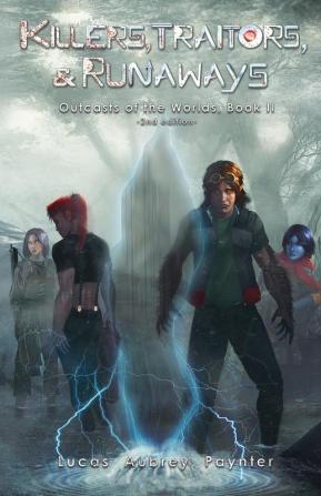 Killers Traitors & Runaways - Outcasts of the Worlds Book II