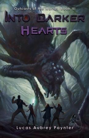 Into Darker Hearts - Outcasts of the Worlds Book III