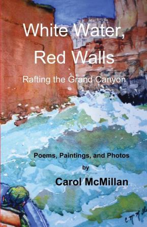 White Water Red Walls: Rafting the Grand Canyon