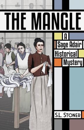 The Mangle: A Sage Adair Historical Mystery: 6 (Sage Adair Historical Mysteries of the Pacific NW)