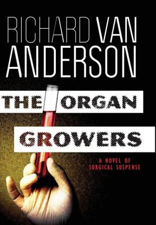 The Organ Growers: A Novel of Surgical Suspense: 2 (McBride Trilogy)