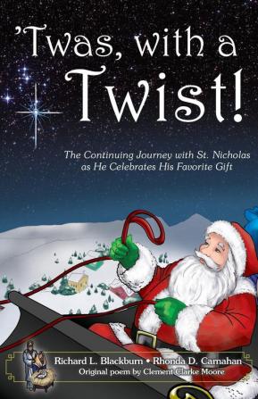 'Twas with a Twist!: The Continuing Journey with St. Nicholas as He Celebrates His Favorite Gift