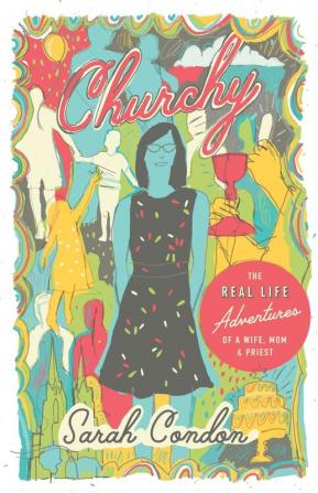 Churchy: The Real Life Adventures of a Wife Mom and Priest