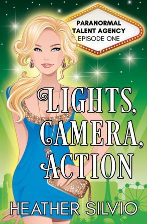 Lights Camera Action: 1 (Paranormal Talent Agency)