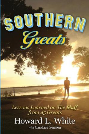 Southern Greats: Lessons on Love and Life Learned on the Bluff