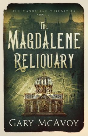 The Magdalene Reliquary: 2 (The Magdalene Chronicles)