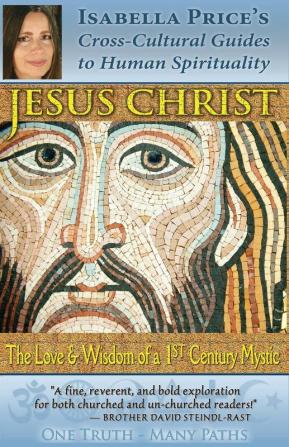 Jesus Christ: The Love & Wisdom of a 1st Century Mystic