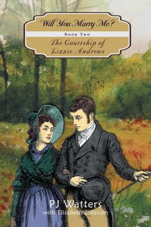 Will You Marry Me?: 2 (Courtship of Lizzie Andrews)