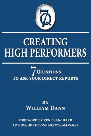 Creating High Performers: 7 Questions to Ask Your Direct Reports