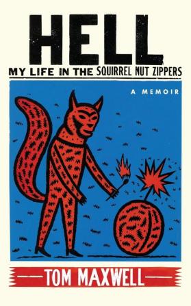 Hell: My Life in the Squirrel Nut Zippers