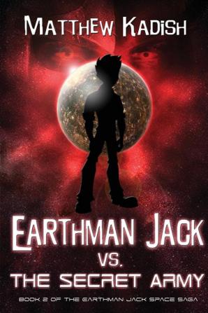 Earthman Jack vs. The Secret Army: 2 (Earthman Jack Space Saga)