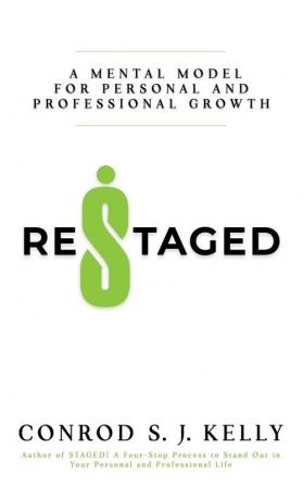 Restaged: A Mental Model For Personal And Professional Growth