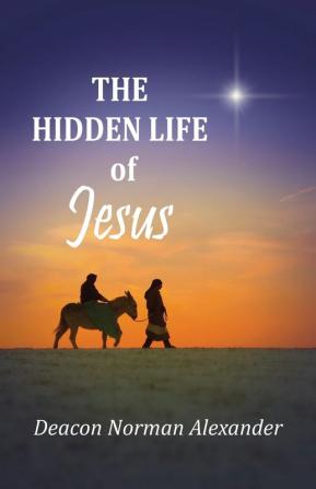 The Hidden Life of Jesus