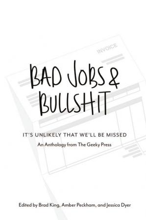 Bad Jobs &  Bullshit